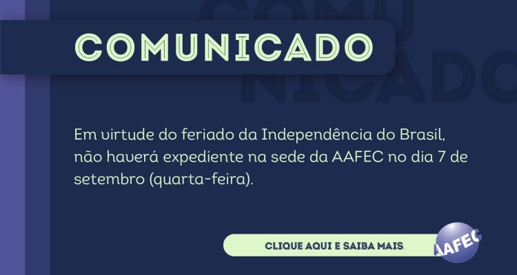 Comunicado: Funcionamento da AAFEC no dia 7 de Setembro