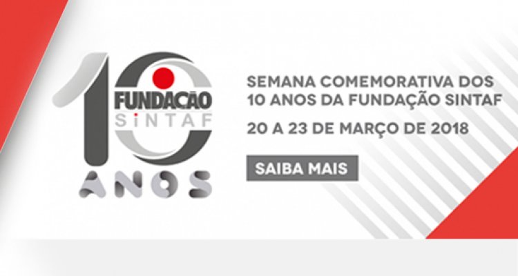 Confira programação completa da Semana Comemorativa dos 10 anos da Fundação Sintaf