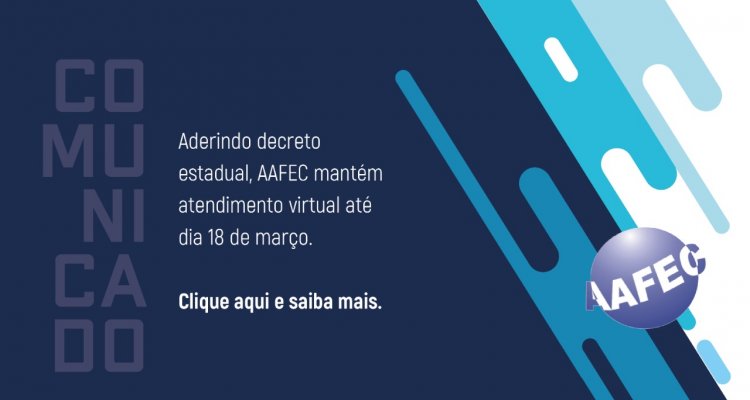 Aderindo decreto estadual, AAFEC mantém atendimento virtual