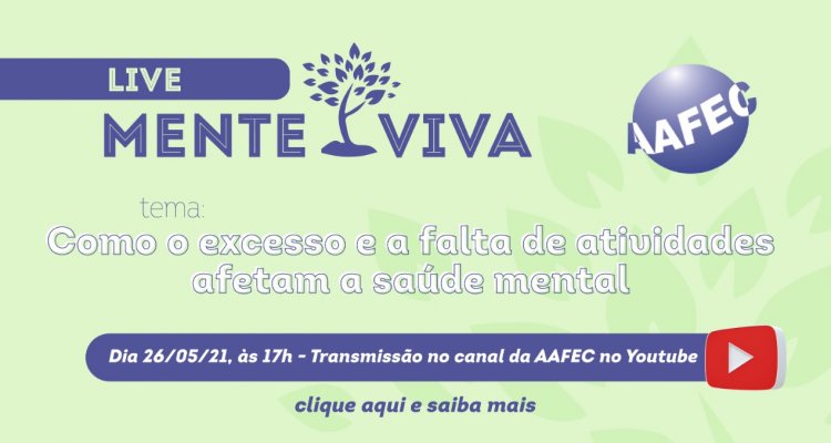 Mente Viva de maio aborda o excesso e a falta de atividades na pandemia