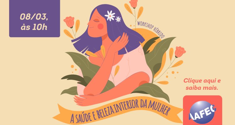 Workshop hibrido- A saúde e beleza interior da mulher