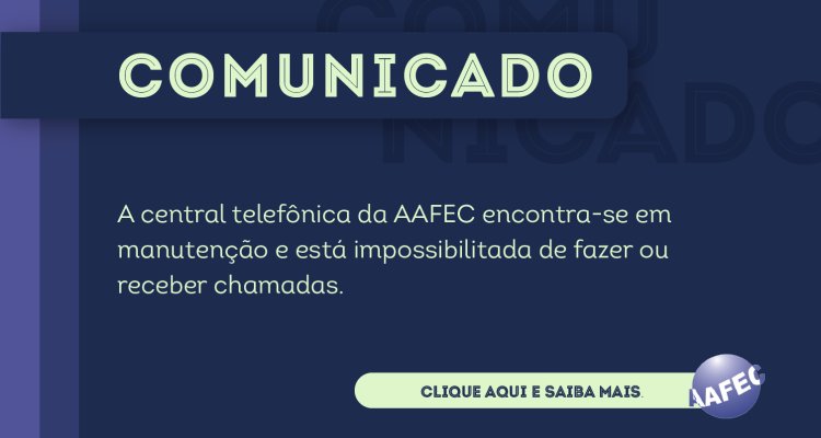 Comunicado: central telefônica da AAFEC