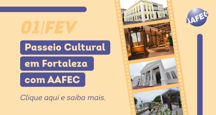 AAFEC realizará passeio cultural em Fortaleza
