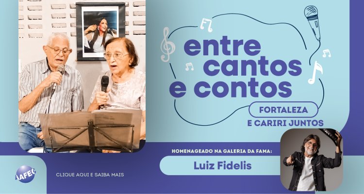 Entre Cantos e Contos especial: Associados de Fortaleza e Cariri se reuném para homenagear Luiz Fidelis